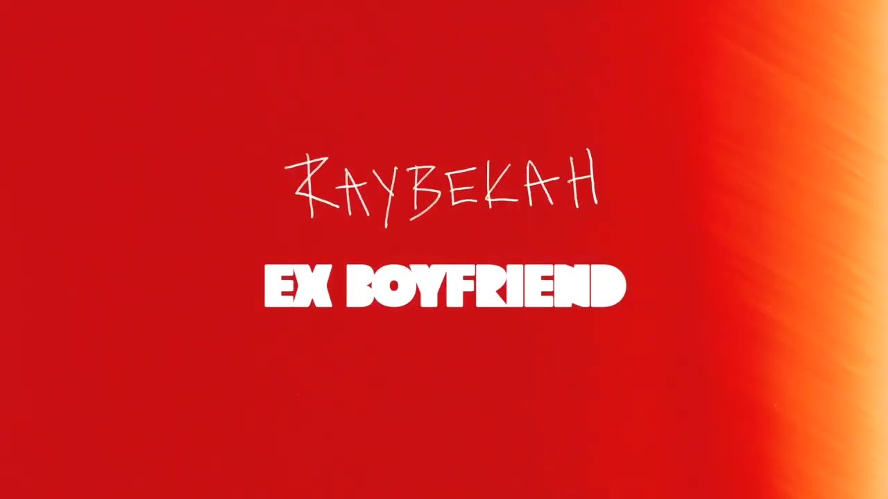 RAYBEKAH   EX BOYFRIEND Official Lyric Video