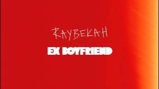 RAYBEKAH - EX BOYFRIEND