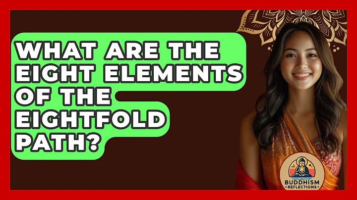 What Are the Eight Elements of the Eightfold Path? - Buddhism Reflections