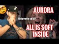 [Industry Ghostwriter] Reacts to: AURORA- ALL IS SOFT INSIDE- SHE IS SPECIAL!