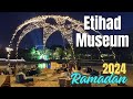 Ramadan in dubai 2024 a cultural feast at etihad museum dubai night walking tour