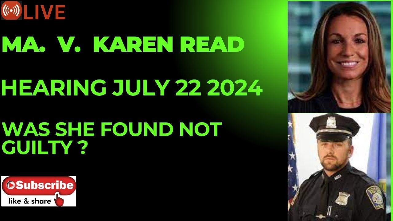 **LIVE HEARING ** KAREN READ HEARING LIVE ~ HEARING JULY 22 2024 2PM ...