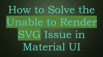 How to Solve the Unable to Render SVG Issue in Material UI