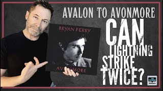 BRYAN FERRY: FROM AVALON TO AVONMORE. Can lightning strike twice?