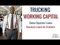 Owner Operator Business Loans & Trucking Business Funding - Working Capital Loans