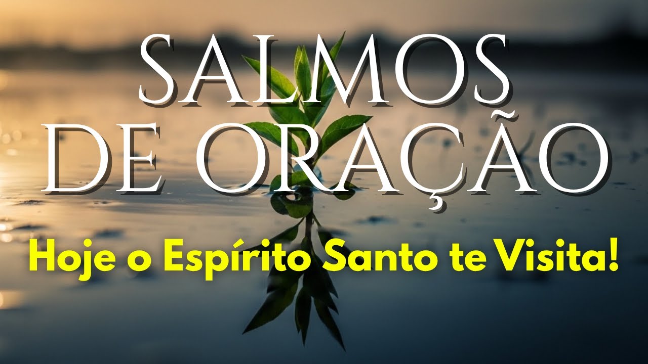 O Espírito Santo Vai Te Visitar HOJE! | 1 Hora de Salmos e Paz Profunda
