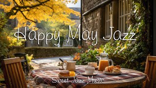 Happy Jazz Instrumental Music☕Sweet May Jazz Music & Positive Bossa Nova for Study, Work, Relax