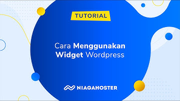 Cara Menambahkan atau Memasang Widget di WordPress - NIAGAHOSTER