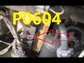 Causes and Fixes P0604 Code: Internal Control Module Random Access Memory (RAM) Error