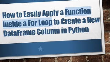 How to Easily Apply a Function Inside a For Loop to Create a New DataFrame Column in Python