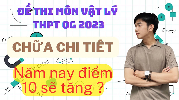 Hướng dẫn giải đề địa học năm 2023 vật lý