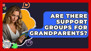 Are There Support Groups For Grandparents? - Child Welfare Network