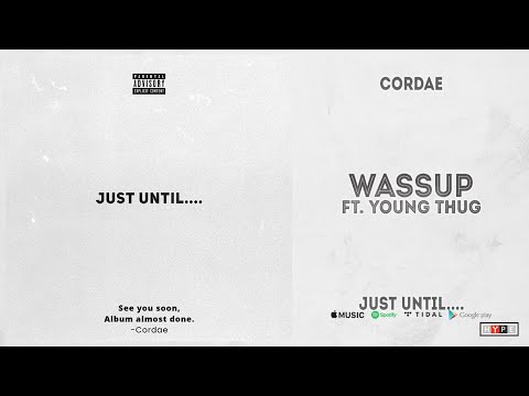 Cordae – "Wassup" Ft. Young Thug (Just Until….)