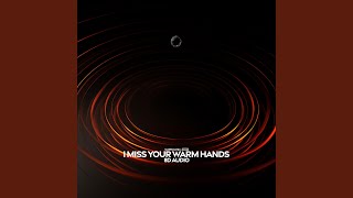 I Miss Your Warm Hands