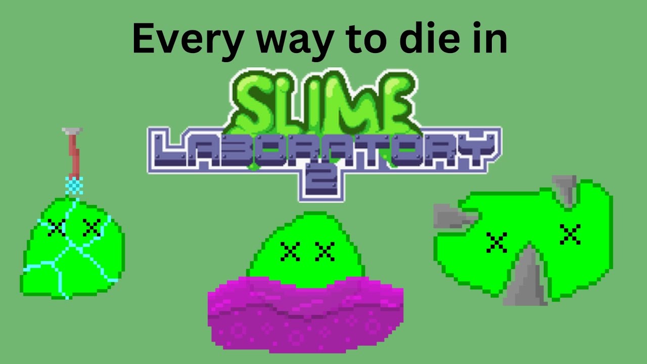 Every way to die in Slime Labs 2