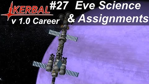 Science Over Eve and Assignments - KSP 1.0 Career Mode #27 - Kerbal Space Program Walkthrough Guide