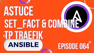 ANSIBLE - 64. Astuce combiner set_fact & combine (TP : Traefik) screenshot 4