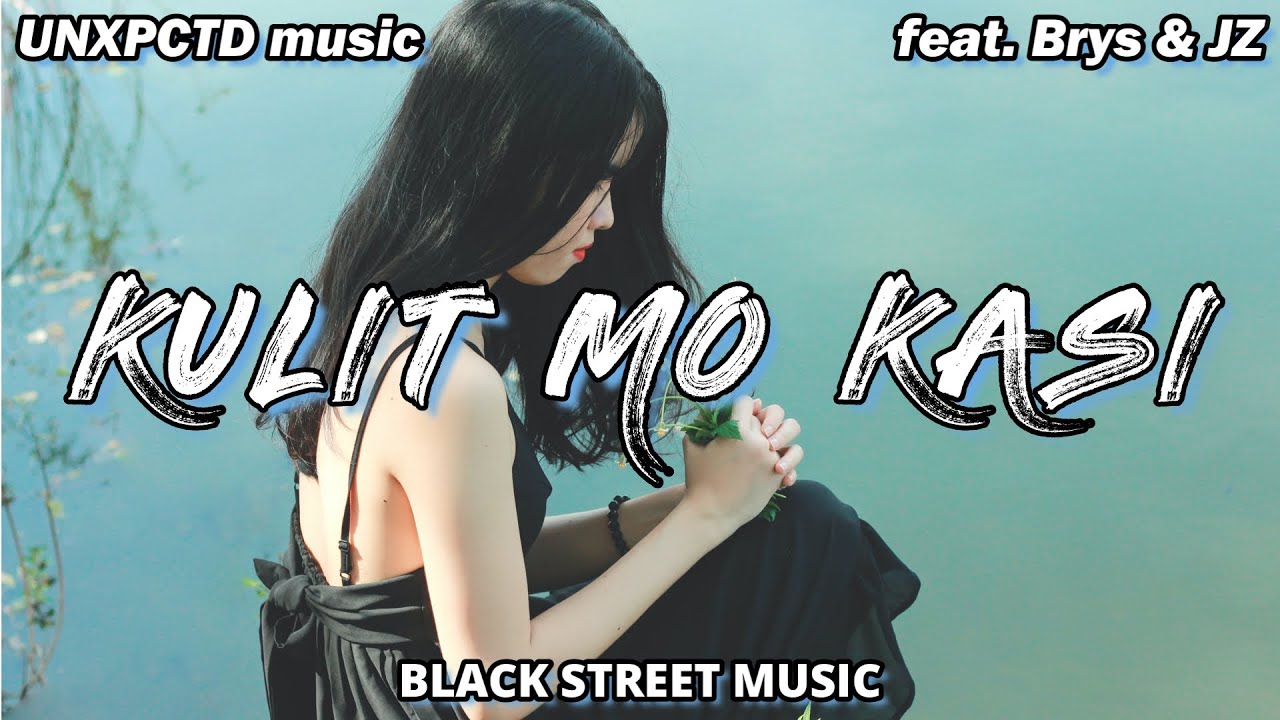 UNXPCTD - Kulit Mo Kasi ft. Brys & JZ (Official Lyric Video)