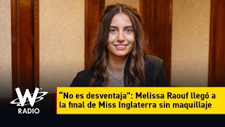 Famous “No es desventaja”: Melissa Raouf llegó a la final de Miss Inglaterra sin maquillaje Net Worth