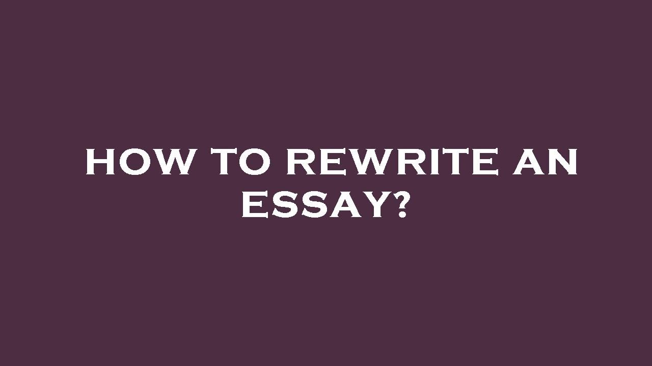 how to rewrite an essay