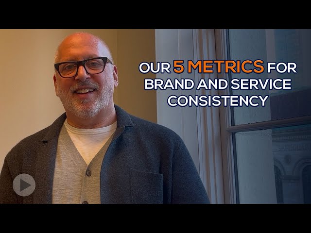 Our 5 Metrics for Brand and Service Consistency