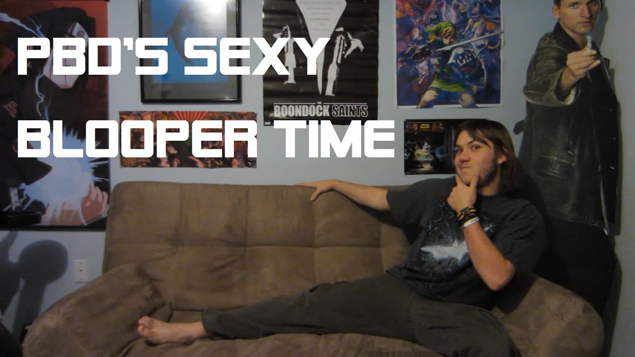 PBD SEXY BLOOPER TIME!