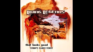 living legends =-= that looks good  (grants glance remix)