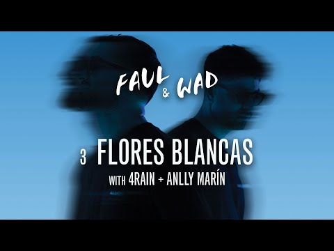Faul \u0026 Wad, 4Rain, Anlly Marín - Flores Blancas [Ultra Records]