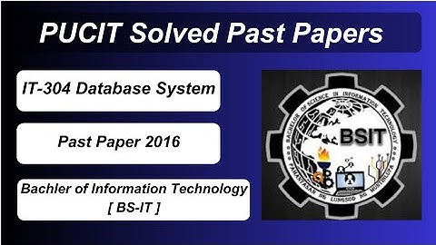 IT-304 Past Paper 2016 Solution | Database System | PU BS 4 Year Program | CodeWithToppers