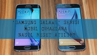 Samsung Galaxy Serisi Mobil Cihazlara Nasıl Reset Atılır?