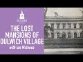 The lost mansions of dulwich village