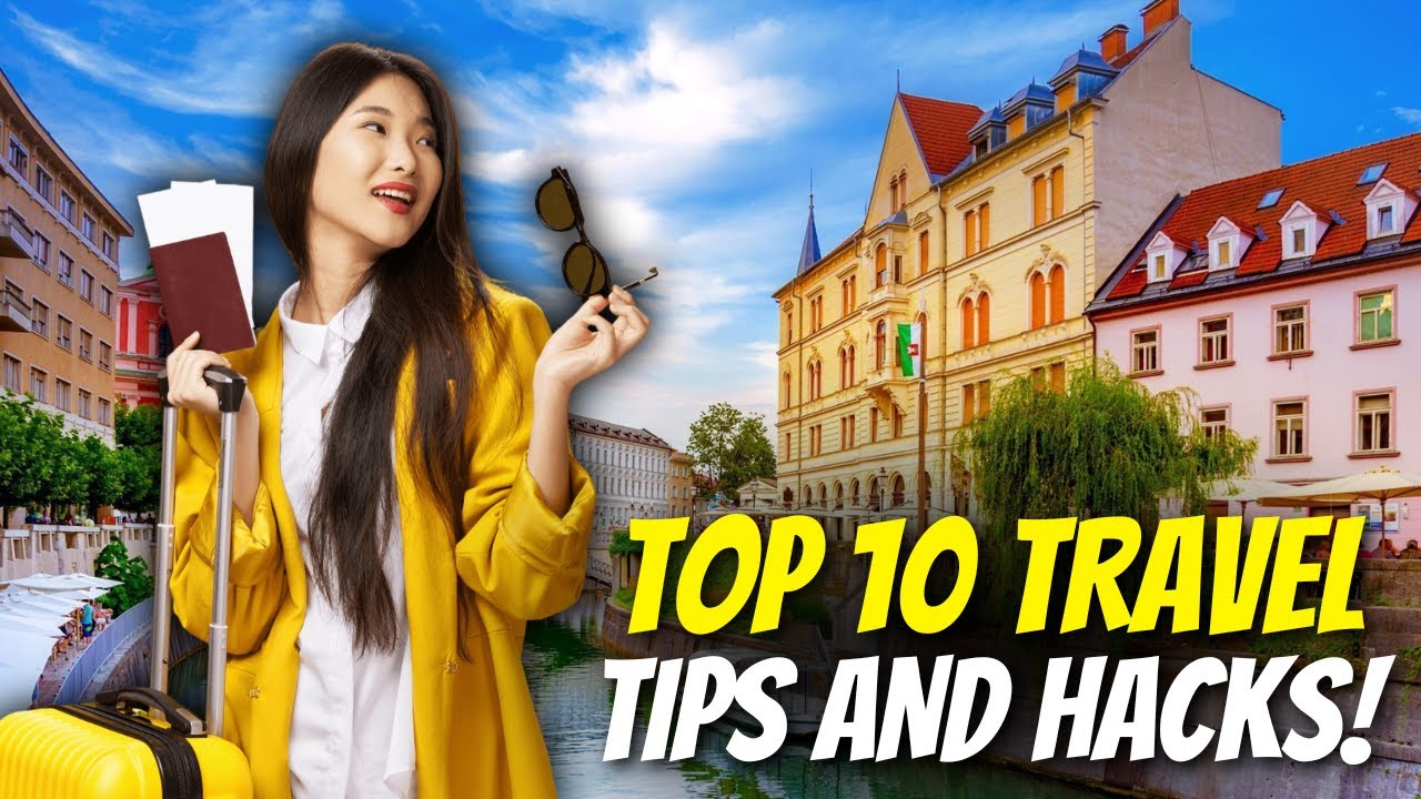Top 10 Travel Tips and Hacks You Need to Know for Your Next Adventure ...