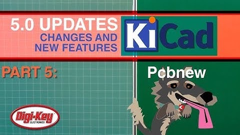 KiCad 5.0 Changes and New Features: Pcbnew 5 of 7 | DigiKey