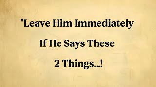If He Says These 2 Thingsโฆ Donโt Ignore Them. Leave Before Itโs Too Late! ๐ฉ || Mindful Echo