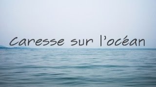 Caresse sur l&#39;océan with French and English lyrics