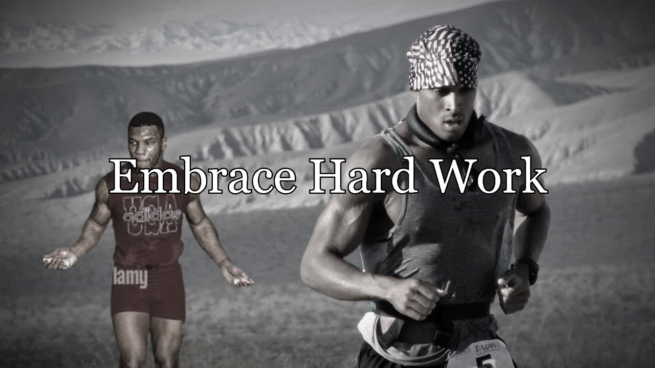 Embrace Hard Work