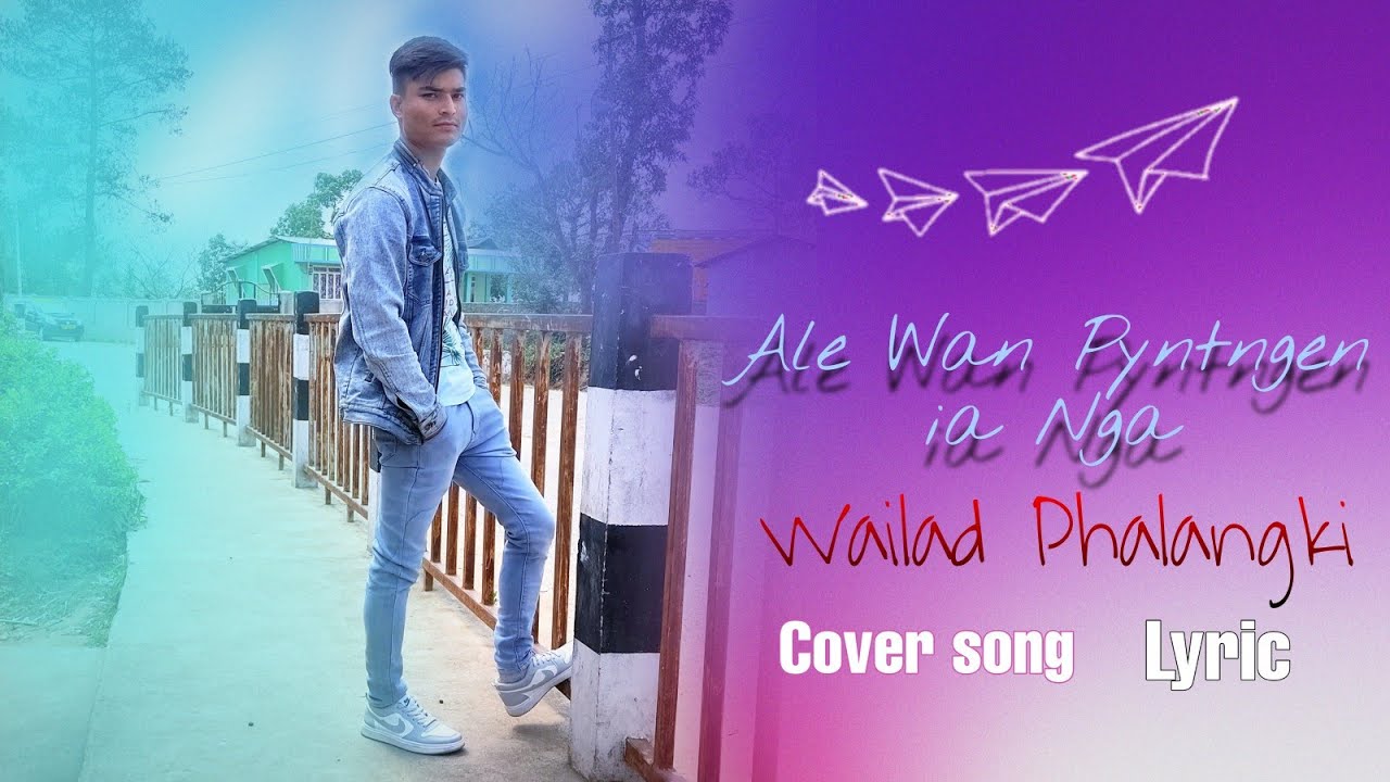 Ale wan Pyntngen ia nga Lyric  cover by Wailad Phalangki  pnar song 2022  new pnar song