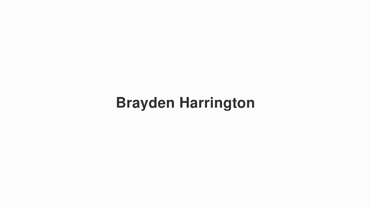 How to Pronounce "Brayden Harrington"
