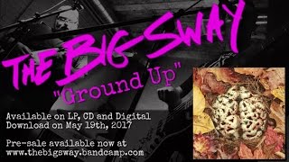 The Big Sway's 'Ground Up' OUT MAY 19TH