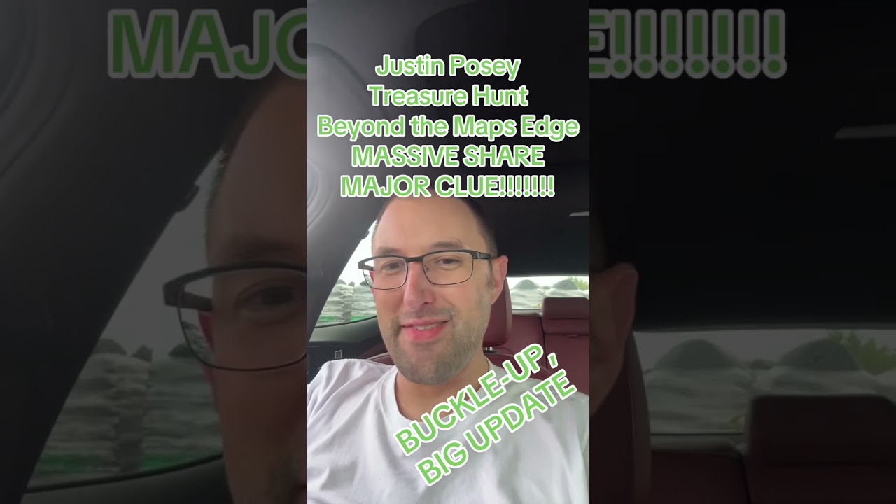 Justin Posey Treasure Hunt Beyond the Maps Edge MASSIVE CLUE