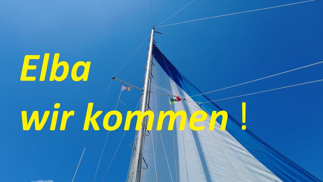 Ein Segelboot auf Abwegen - Folge 8  Auf nach Elba