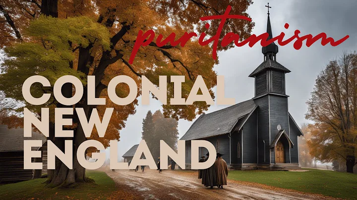 Puritanism in Colonial New England  | 17th century