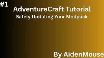 AdventureCraft Tutorial – Safely Updating Your Modpack