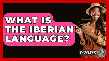 What Is The Iberian Language? - Ancient Wonders Revealed