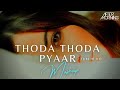 Thoda Thoda Pyaar Mashup | Tum Hi Ho | Aftermorning Chillout