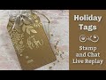 Holiday Tags - Stamp and Chat Live Replay