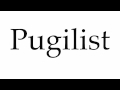 How to Pronounce Pugilist