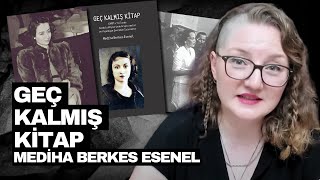 Geç Kalmış Kitap – Mediha Berkes Esenel