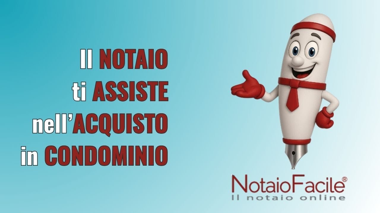Il NOTAIO ti ASSISTE nell'ACQUISTO in CONDOMINIO