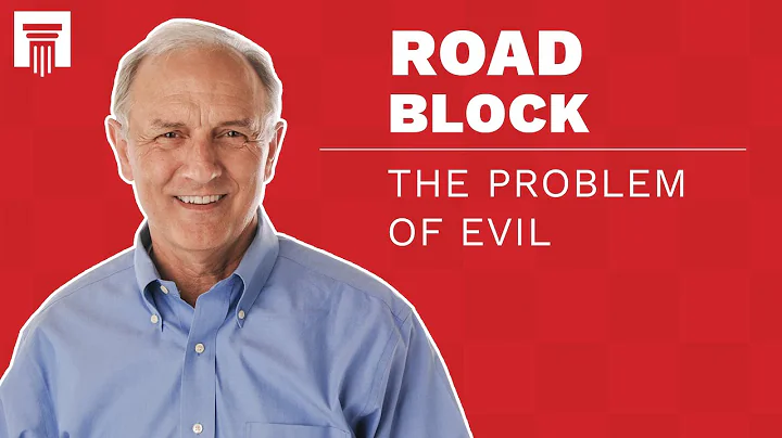 Christianity's Road Block: The Problem of Evil